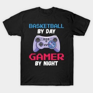 Basketball By Day Gamer By Night T-Shirt